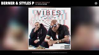 Berner amp Styles P quotKnow The Halfquot feat Dyce Payne [upl. by Norod]