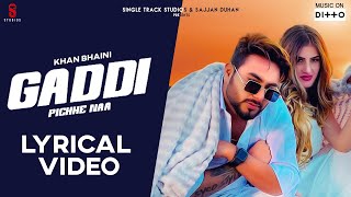 New Punjabi Songs 2019 I Gaddi Pichhe Naa Lyrical Video  Khan Bhaini  Shipra G Latest Songs 2020 [upl. by Nosyk]