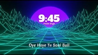 Oye Hoye Tu Soni Bali  Oye Hoye Ni Tu Sohni Wahli  945  Prabh  oye hoye tu soni bali remix [upl. by Ennaej]