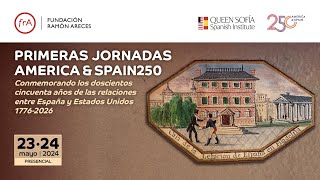 AmericaampSpain 250 años de relaciones entre España y Estados Unidos Sesión de mañana [upl. by Ileek]