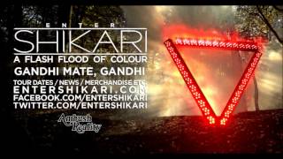 ENTER SHIKARI  7 Gandhi Mate Gandhi  A Flash Flood Of Colour 2012 [upl. by Raouf]