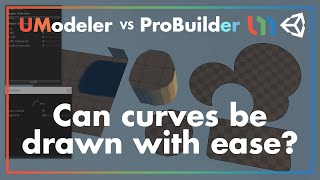 UModeler vs ProBuilder  Can curves be drawn with ease [upl. by Ralf]