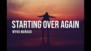 Myko Mañago  Starting Over Again Lyrics [upl. by Ramah]