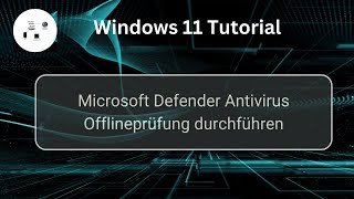 Microsoft Defender Antivirus Offlineprüfung in Windows 11 durchführen Win 11 SicherheitsTutorial [upl. by Ardyth216]