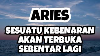 ARIES💥SESUATU KEBENARAN AKAN TERBUKA SEBENTAR LAGI [upl. by Terrye]