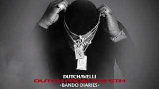 Dutchavelli  Bando Diaries Official Audio [upl. by Elodie]