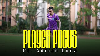 Player Focus feat Adrian Luna  Kerala Blasters  KBFC TV  2024 [upl. by Kirstin]