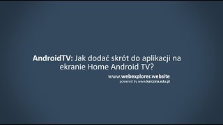 Jak dodać skrót do aplikacji na głównym ekranie AndroidTV [upl. by Cherry942]