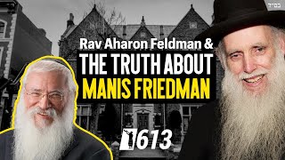 HaRav Aharon Feldman Reveals The Truth About Manis Friedman [upl. by Dallas]