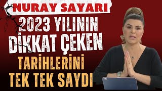 NURAY SAYARI 2023 YILININ DİKKAT ÇEKEN TARİHLERİNİ TEK TEK SAYDI BU TARİHLERDE [upl. by Nichol]