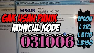 Solusi Mudah Perbaikan Printer Epson L 110L31103150 Kode Kesalahan 031006 [upl. by Erodeht]