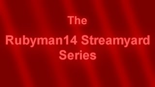 The RubyMan14 Streamyard Series Episode 6 [upl. by Mercola189]