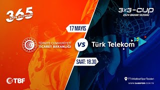 TİCARET BAKANLIĞI  TÜRK TELEKOM  3x3CUP 2024 BAHAR SEZONU [upl. by Ellac]