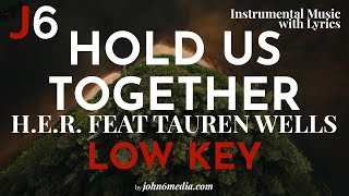 HER feat Tauren Wells  Hold Us Together Instrumental Music and Lyrics Low Key [upl. by Ydoow446]