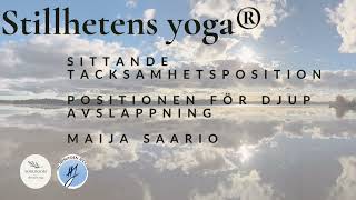 Stillhetens yoga® övningar Sittande tacksamhetsposition och Positionen för djup avslappning [upl. by Lawton]