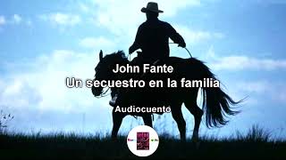 John Fante UN SECUESTRO EN LA FAMILIA│Narrabooks [upl. by Orlina]