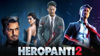 Heropanti 2 Full Movie  Tiger Shroff  Nawazuddin Siddiqui  Tara Sutaria  Facts amp Review [upl. by Eilerua]