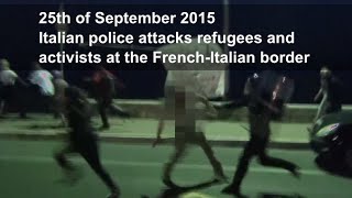 Italian police attacks refugees at the French border  25th of September 2015 [upl. by Swithbart56]