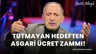 Fatih Altaylı yorumluyor Tutmayan hedeften asgari ücret zammı [upl. by Ema553]