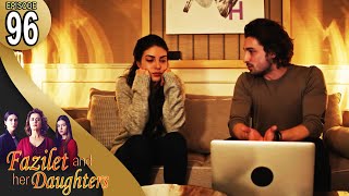 Fazilet and Her Daughters  Episode 96 English Subtitle  Fazilet Hanim ve Kizlari [upl. by Spearing]