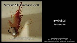 Dissolved Girl  Mezzanine 20th Anniversary Cover EP [upl. by Eldreeda271]