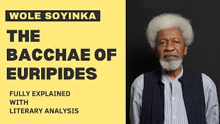 Wole Soyinka  The Bacchae of Euripides Fully explained Summary with Literary Analysis [upl. by Emerson]