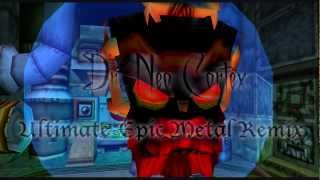 Dr Neo Cortex Ultimate EPIC METAL Remix by Tolkuton [upl. by Gilliette338]