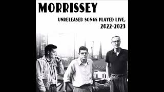 Morrissey Unreleased Songs Played Live 20222023 [upl. by Ojimmas]