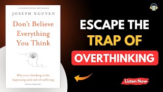 Dont Believe Everything You Think by Joseph Nguyen Audiobook  Book Summary [upl. by Edia217]