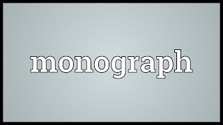 Monograph Meaning [upl. by Ibmab]