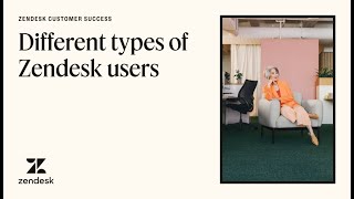 Different types of Zendesk users  Customer success resources [upl. by Orapma]