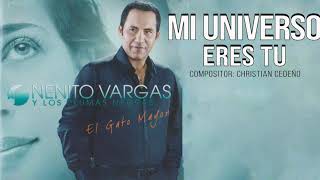 MI UNIVERSO ERES TU  NENITO VARGAS Y LOS PLUMAS NEGRAS [upl. by Brigid491]