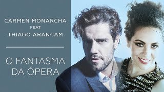 Carmen Monarcha  quotO Fantasma da Óperaquot Feat Thiago Arancam [upl. by Hecht]