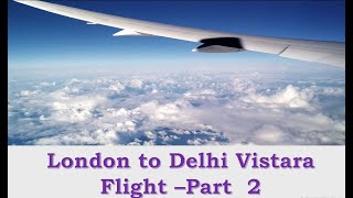 London to Delhi  Vistara Flight UK16 PART 2 Part1 httpsyoutubeM3NR5eVukM [upl. by Lletnuahs]