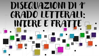 DISEQUAZIONI di primo grado LETTERALI o parametriche intere e fratte [upl. by Emolas]