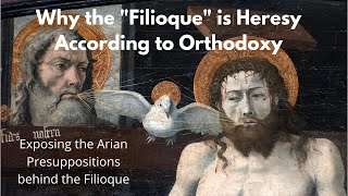 Filioque and Why Orthodox Christianity Rejects It [upl. by Aztin]