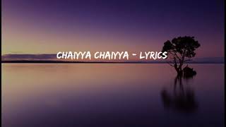 Chaiyya Chaiyya Lyrics  Shahrukh Khan  Sukhwinder Singh [upl. by Idleman]