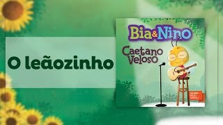 Caetano Veloso para criança  O Leãozinho BiaampNino [upl. by Mecke]