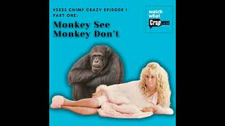 2532 Chimp Crazy 1 Part One Monkey See Monkey Don’t [upl. by Chaffee]