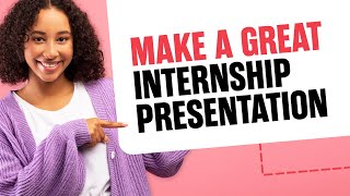 How to Make a Great quotEnd of Internshipquot Presentation [upl. by Repmek738]