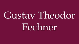 How to Pronounce Gustav Theodor Fechner Correctly in German [upl. by Helene607]