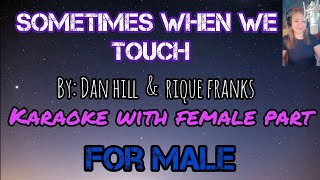 SOMETIMES WHEN WE TOUCH Karaoke with female part By Dan Hill amp Rique Franks [upl. by Ariaic]