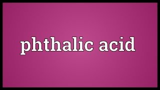 Phthalic acid Meaning [upl. by Dorsey]