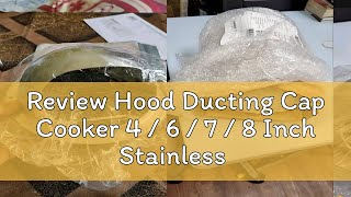 Review Hood Ducting Cap Cooker 4  6  7  8 Inch Stainless Steel Hood Air Ventilation Gas Exhaust [upl. by Erdnad]