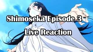 Shimoseka Ep3 Live Reaction [upl. by Yelsna]