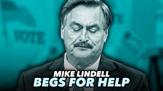 Mike Lindell Begs For Help After Realizing He Screwed Up Again [upl. by Wolfort]