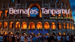 Bernafas Tanpamu by TOFIK MSK [upl. by Neellok]