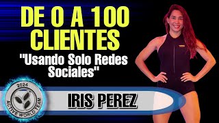 De 0 a 100 Clientes Usando solo Redes Sociales  Iris Perez [upl. by Lerat]