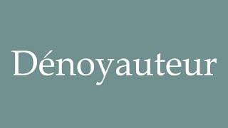 How to Pronounce Dénoyauteur Pitter Correctly in French [upl. by Matless]