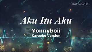 Aku Itu Aku Karaoke  Yonnyboii [upl. by Adnalay]